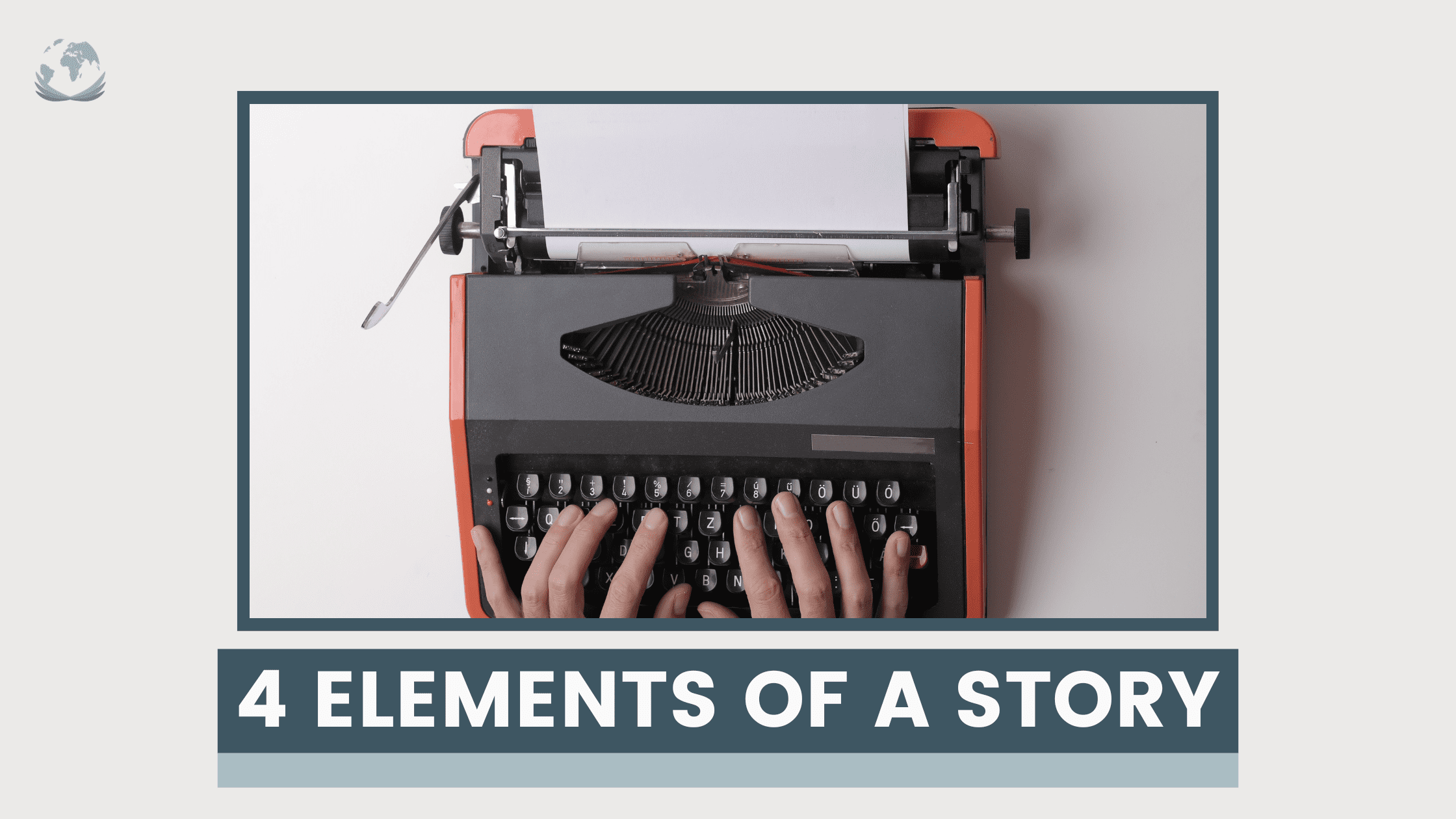 The Four Elements of a story and why you need them